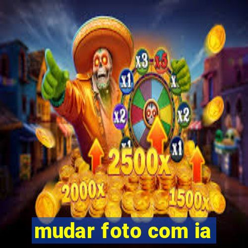 mudar foto com ia